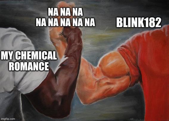 that predator handshake meme, one hand is my chemical romance, the other is blink one eight two. the handshake itself is captioned na na na na na na na na