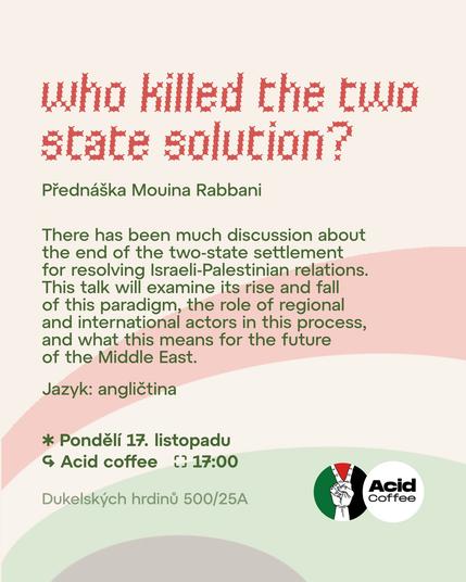 📣 PŘEDNÁŠKA "Who Killed the Two State Solution?" od Mouina Rabbani a Izzata Karaki 📣