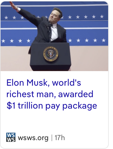 A screenshot from wsws.org shows a picture of Elon’s Nazi Salute after the inauguration with the headline “Elon Musk, world’s richest man, awarded $1 Trillion pay package”