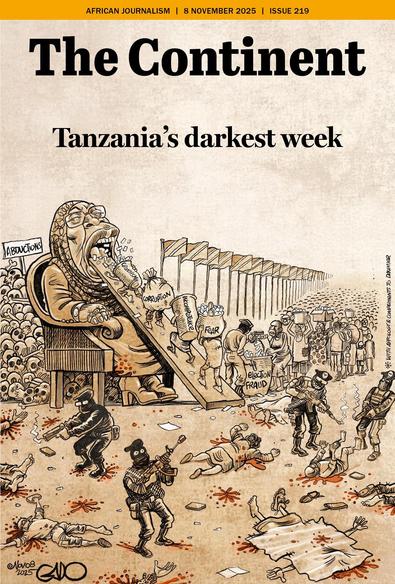 The cover of The Continent, dated 8 November 2025 (Issue 219), bears the headline “Tanzania’s darkest week” and features a striking political cartoon by Gado that echoes Honoré Daumier’s 1831 caricature Gargantua.

At the top, the masthead appears in bold black letters on a beige background. Below it, the illustration dominates the page. It shows a woman seated on a throne-like chair, drawn to resemble Tanzania’s leader. Her mouth is open wide, and a long wooden ramp extends from her mouth, down which small, faceless figures carry large sacks labeled “Corruption,” “Incompetence,” “Fear,” and “Election Fraud.” They march upward to feed these vices into her mouth, while behind them, a long line of weary people stretches toward the horizon, waiting their turn.

To the left stands a sign reading “Abductions”, beside a huge pile of skulls — a chilling symbol of death and repression. Below, masked soldiers with rifles shoot civilians on a blood-spattered ground, surrounded by the bodies of the fallen. The entire scene conveys chaos, violence, and fear.

The image is a nod to Daumier’s Gargantua, which depicted France’s King Louis-Philippe as a grotesque giant devouring the people’s wealth while rewarding his cronies. Here, that 19th-century metaphor of gluttonous tyranny is adapted to Tanzania’s present moment — portraying a leader who consumes corruption, fear, and human lives themselves.