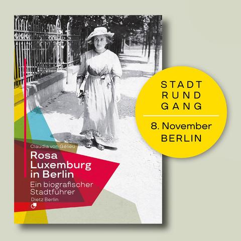 Neben dem Cover des biografischen Stadtführers im Pocketformat »Rosa Luxemburg in Berlin« steht ein kreisrunder Hinweis auf den Stadtrundgang am 8. November in Berlin.