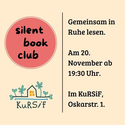 Announcement for a Silent Book Club event. It invites participants to read quietly together on November 20 at 19:30. The venue is KuRSiF, located at Oskarstr. 1. Features a circular logo with "silent book club“ written inside.