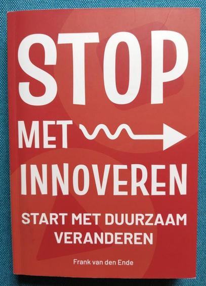 Boek Frank van den Ende - Stop met innoveren. Start met duurzaam veranderen