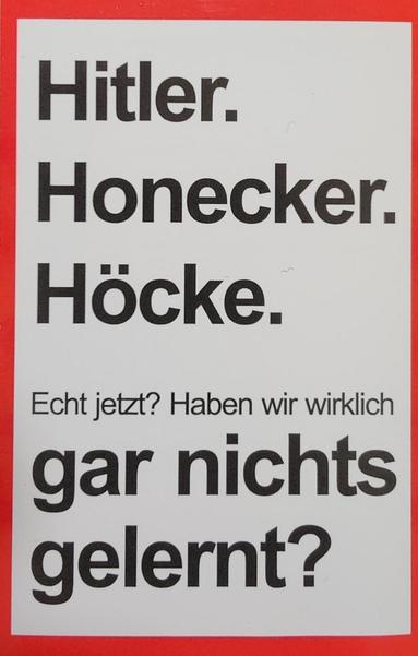 Hitler.
Honecker.
Höcke.

Echt jetzt!
Haben wir gar nichts gelernt?
