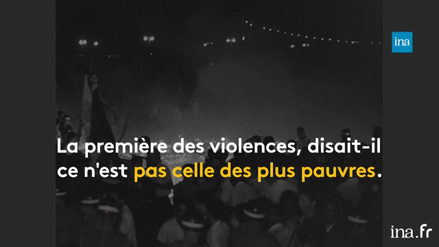 INA.fr
La première des violences, disait-il, ce n'est pas celle des plus pauvres.