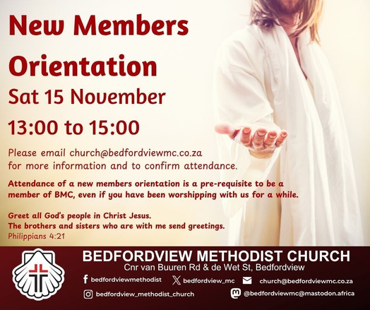 The image is a promotional graphic advertising a "New Members Orientation" event. It features a stylized cross emblem at the top left corner with the text "Bedfordview Methodist Church" beneath it. To the right of the church name is the text "New Members Orientation" and below that, the time and date: "Sat 15 November 13:00 to 15:00". Further down, the phrase "Attendance is a prerequisite to be a member" is displayed, followed by "Greet all God's people in Christ Jesus." The bottom of the image includes social media handles, including "[@]bedfordviewmc" on Facebook, Twitter, and Instagram, as well as an email address "church[@]bedfordview.co.za". A website address "[@]bedfordview.co.za" is present as well.  Provided by @altbot@fuzzies.wtf, generated privately and locally using Gemma3:12b