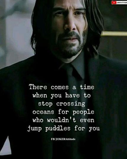 There
comes a time
when you have to stop crossing oceans for people who wouldn't even jump puddles for you
FB/JOKERAttitude🖖