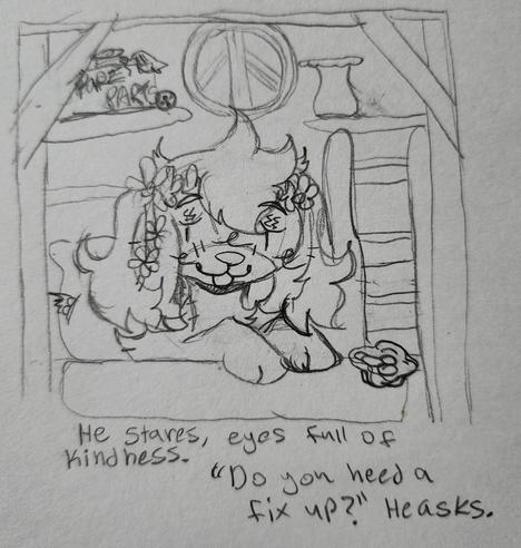 A drawing of a little plush dog sitting in a shop. He is greeting you from over a counter and many nicknacks are placed behind him. 

The text reads: He stares, eyes full of kindless. "Do you need a fix up?" He asks.