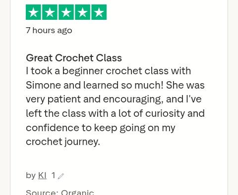 Trustpilot review: 5 ⭐

Great Crochet Class
I took a beginner crochet class with Simone and learned so much! She was very patient and encouraging, and I've left the class with a lot of curiosity and confidence to keep going on my crochet journey