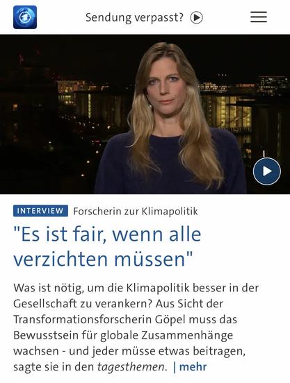 Sendung verpasst?
INTERVIEW
Forscherin zur Klimapolitik
"Es ist fair, wenn alle verzichten müssen"
Was ist nötig, um die Klimapolitik besser in der Gesellschaft zu verankern? Aus Sicht der Transformationsforscherin Göpel muss das Bewusstsein für globale Zusammenhänge wachsen - und jeder müsse etwas beitragen, sagte sie in den tagesthemen. | mehr🖖