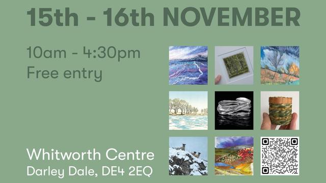 Promotional image with green background and text:
WINTER ART FAIR
PEAK DISTRICT ARTISANS
15th 16th NOVEMBER
10am - 4:30pm
Free entry
Whitworth Centre
Darley Dale, DE4 2EQ