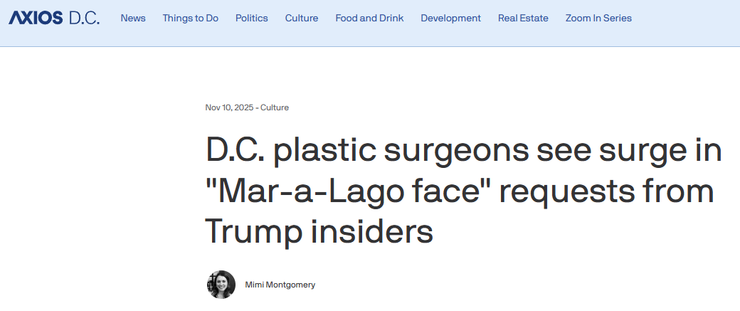Axios report about a jump in "Mar a Lago face" plastic surgery rquests in DC
