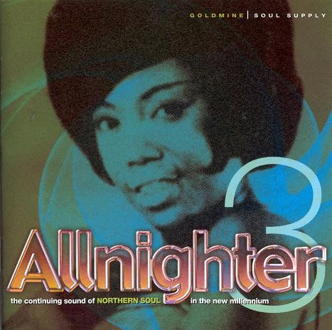 Allnighter 3 (The Continuing Sound Of Northern Soul In The New Millennium), released on Goldmine Soul Supply in 2002.