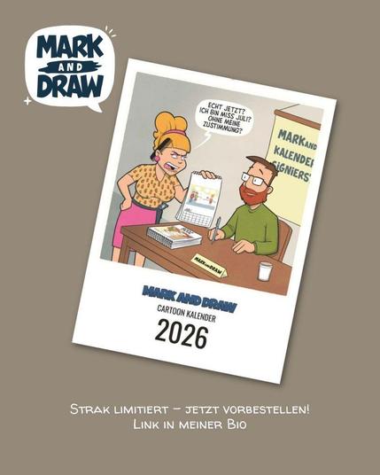 **Weltpremiere! Der Mark and Draw Cartoon-Kalender 2026**
Ab sofort kannst du meinen brandneuen A4-Wandkalender in meinem Shop bestellen.
**12 Monate – 12 Cartoons**
Lass dich jeden Monat von einem bunten und witzigen Cartoon aus meiner Feder erheitern.
Die Auflage ist stark limitiert – es gibt nur **25 Exemplare**! Also sichere dir jetzt dein Exemplar, bevor sie vergriffen sind.
Der Versand startet ab dem **20.11.2025**.