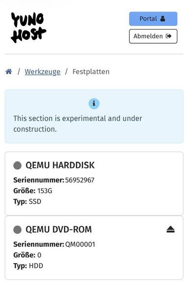 Host
# | Werkzeuge / Festplatten

This section is experimental and under

construction.

@® QEMU HARDDISK

Seriennummer: 56952967

GroRe: 153G

Typ: SSD

® QEMU DVD-ROM a

Seriennummer: QM00001

GroBe: 0

Typ: HDD