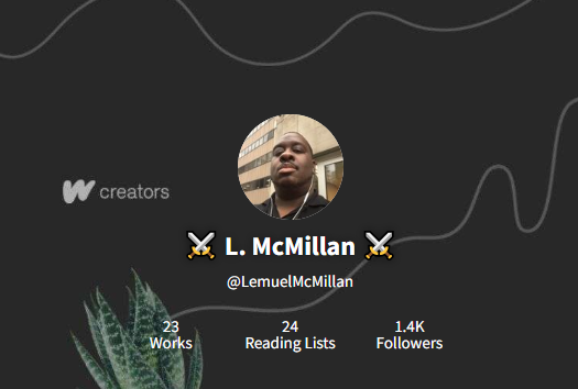 Wattpad Header: L. McMillan, a Black man with white earbuds and a black shirt in a circular frame, camera angled upwards. There are crossed sword icons either side of his author name, and he has 23 works, 24 Reading Lists, and 1.4K followers.