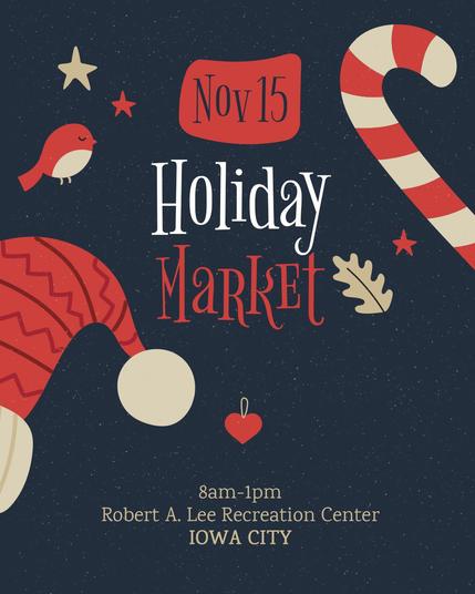 Illustrated graphic with a red bird, Santa hat, and a candy cane with the event text including "November 15, Holiday Market, 8am-1pm at Robert A. Lee Recreation Center in Iowa City"