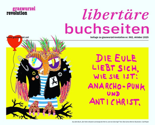 Titelseite libertäre Buchseiten
Mit Zeichnung einer anachistischen bunten Eule. Text: Die Eule liebt sich wie sie ist. Anarcho-Punk und anti christ