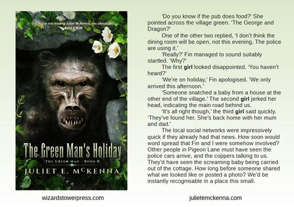 Cover art by Ben Baldwin shows a creature crouching in a low tunnel entrance lined with grey stones and partly hidden by green undergrowth and white flowers. The creature has pale skin covered in sparse black hair and it looks a bit like an ape, a bit like a bear, and completely unlike either of those.
Book extract reads: ‘Do you know if the pub does food?’ She pointed across the village green. ‘The George and Dragon?’
One of the other two replied, ‘I don’t think the dining room will be open, not this evening. The police are using it.’
‘Really?’ Fin managed to sound suitably startled. ‘Why?’
The first girl looked disappointed. ‘You haven’t heard?’
‘We’re on holiday,’ Fin apologised. ‘We only arrived this afternoon.’
‘Someone snatched a baby from a house at the other end of the village.’ The second girl jerked her head, indicating the main road behind us.
‘It’s all right though,’ the third girl said quickly. ‘They’ve found her. She’s back home with her mum and dad.’
The local social networks were impressively quick if they already had that news. How soon would word spread that Fin and I were somehow involved? Other people in Pigeon Lane must have seen the police cars arrive, and the coppers talking to us. They’d have seen the screaming baby being carried out of the cottage. How long before someone shared what we looked like or posted a photo? We’d be instantly recognisable in a place this small.