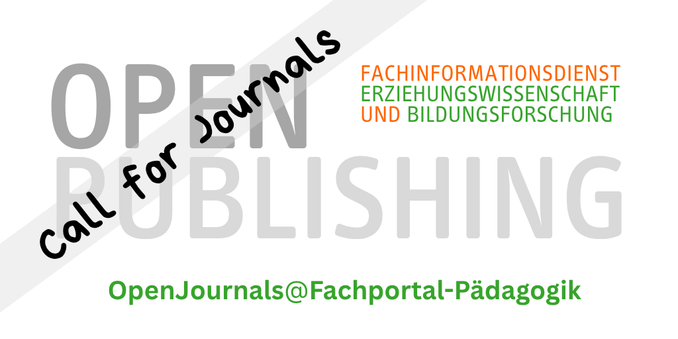 Grafisch gestaltete Wörter: Open Publishing, Call for Journals, Fachinformationsdienst Erziehungswissenschaft und Bildungsforschung, Open Journals at Fachportal Pädagogik