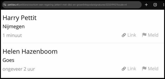 Screenshot van https://petities.nl/petitions/voorkom-een-regering-jetten1-met-d66-en-groenlinkspvda/signatures/32331992?locale=nl

Harry Pettit
Nijmegen
1 minuut
Link [1]
Meld [2]

[1] https://petities.nl/petitions/voorkom-een-regering-jetten1-met-d66-en-groenlinkspvda/signatures/32331992?locale=nl&page=1

[2] webmaster@petities.nl