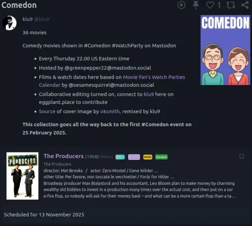 Screenshot of #Comedon collection on Eggplant.place, bleeding edge instance of NeoDB.
Shown: Collection description & cover image. Latest scheduled film, The Producers (1967).
