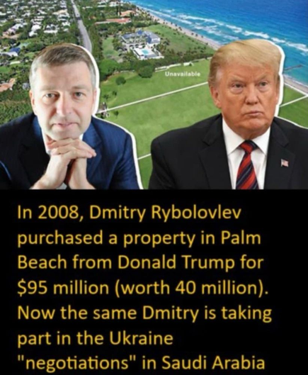 Unbelievable!

In 2008, Dmitry Rybolovlev purchased a property in Palm Beach from Donald Trump for $95 million (worth 40 million). Now the same Dmitry is taking part in the Ukraine "negotiations" in Saudi Arabia as Putin's rep.