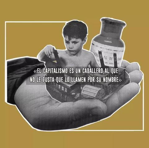 La frase "el capitalismo es un caballero al que no le gusta que lo llamen por su nombre" sobre collage