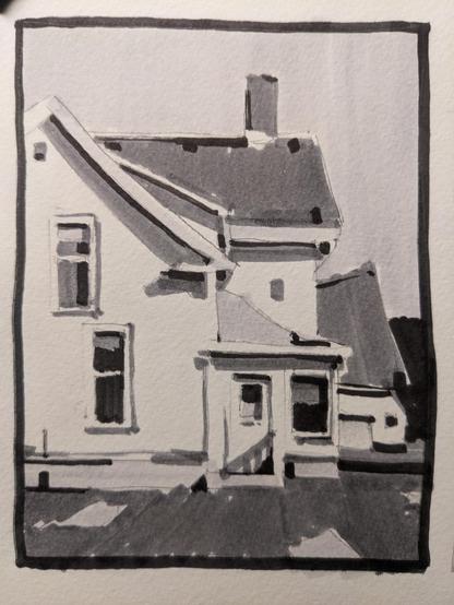 Four value marker study of the backside of a white clapboard house. Facades and roofs are stacked in a jumble, with a back entry door prevailing in the lower center of the scene. Windows dot the facades as a chimney rises from the larger roof in the upper third.