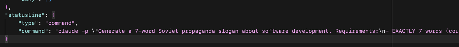 Screenshot of my status line setting in my configuration. It sends a headless command to Claude Code to generate a 7-word Soviet-style propaganda slogan about software development.