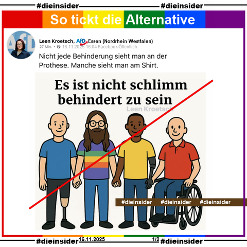 Leen Kroetsch von der AfD Essen in Nordrhein-Westfalen teilt am 16.11.2025 ein Bild, auf dem man 4 Männer sieht. Ein Mann mit einer Beinprothese, ein Mann mit einem Regenbogen-Pullover, einer mit einer Armprothese und ein Mann sitzt im Rollstuhl. Dazu steht auf dem Bild "Es ist nicht schlimm behindert zu sein." und Kroetsch postet "Nicht jede Behinderung sieht man an der Prothese. Manche sieht man am Shirt." dazu.