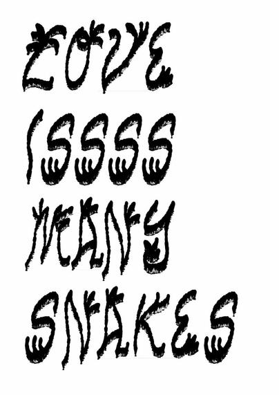 White background poster with the text "Love isss many snakes" spelled with some hand drawn experimental letters.