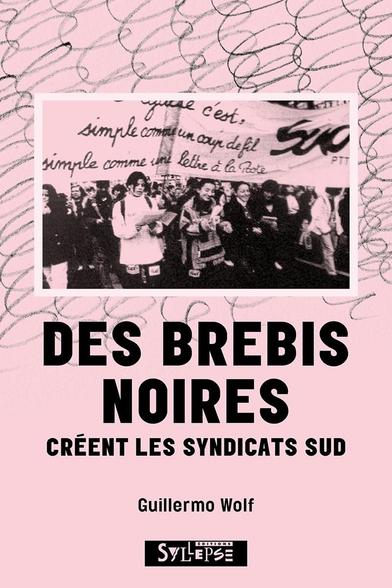 première de couverture du livre "Des brebis noires créent les syndicats SUD". une photo sur la partie haute sur un fond mauve crayonné, la photo capture des manifestantes avec une banderole avec marqué dessus : simple comme un coup de fils, simple comme une lettre a la poste : SUD PTT