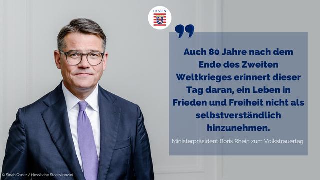 Ministerpräsident Boris Rhein zum Volkstrauertag: „Auch 80 Jahre nach dem Ende des Zweiten Weltkrieges erinnert dieser Tag daran, ein Leben in Frieden und Freiheit nicht als selbstverständlich hinzunehmen.“