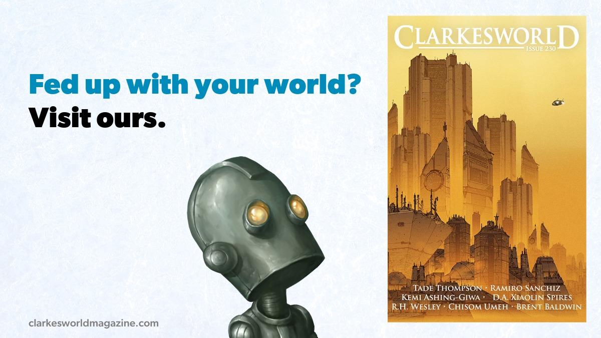Text reads: Fed up with your world? Visit ours. Clarkesworldmagazine.com The Clarkesworld robot (center) looks to the right at the cover of Clarkesworld #230, which is in yellow, orange, and brown and features a futuristic cityscape with a small craft approaching. Cover art is "Neo Mars" by Guy Warley.