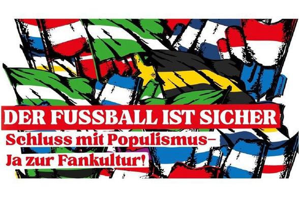 ein sharepic mit diversen Fahnen in verschiedenen Farben die die Vielfalt der Vereine die hinter diesem Aufruf stehen symbolisieren soll ohne konkrete Vereine darzustellen . darüber Slogans :
DER FUSSBALL IST SICHER
Schluss Populismus
Ja zur Fankultur!