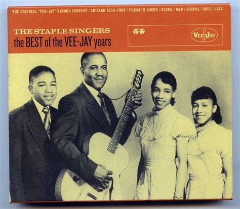 The Best Of The Vee-Jay Years by the Staple Singers released on Vee Jay in 2007.