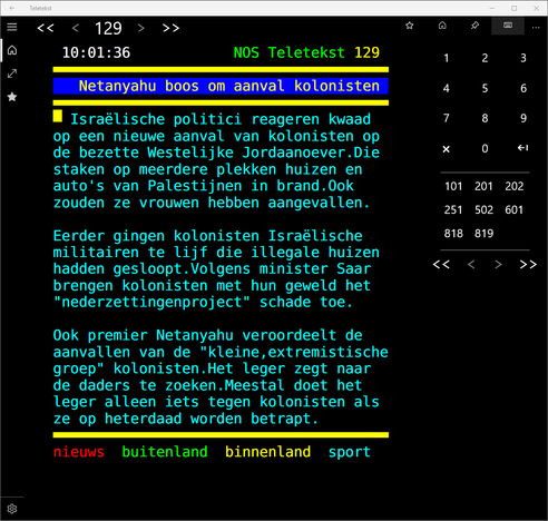 10:01:36 NOS Teletekst 
Netanyahu boos om aanval kolonisten
 Israélische politici reageren kwaad 
op een nieuwe aanval van kolonisten op
de bezette Westelijke Jordaanoever.Die 
staken op meerdere plekken huizen en 
auto's van Palestijnen in brand.Ook 
zouden ze vrouwen hebben aangevallen.
Eerder gingen kolonisten Israélische 
militairen te lijf die illegale huizen 
hadden gesloopt.Volgens minister Saar 
brengen kolonisten met hun geweld het
"nederzettingenproject" schade toe.
Ook premier Netanyahu veroordeelt de
aanvallen van de "kleine,extremistische
groep" kolonisten.Het leger zegt naar
de daders te zoeken.Meestal doet het
leger alleen iets tegen kolonisten als
ze op heterdaad worden betrapt.

t
&