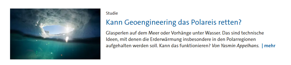 Ein Screenshot des Artikels am 18.11. gegen 08:40 Uhr, der folgendes zeigt:
"Studie
Kann Geoengineering das Polareis retten?
Glasperlen auf dem Meer oder Vorhänge unter Wasser. Das sind technische Ideen, mit denen die Erderwärmung insbesondere in den Polarregionen aufgehalten werden soll. Kann das funktionieren?"