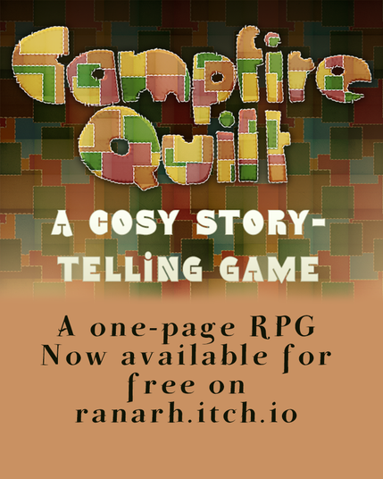 A game title image with the header Campfire Quilt, made up to look as if the letters were made from uneven, autumn-coloured quilt patchwork. The subtitle says A cosy storytelling game. The background fades into a plain colour holding the info that this game is for free on ranarh.itch.io