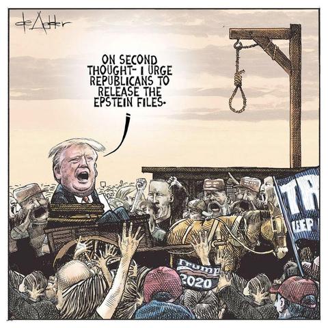 DeAdder cartoon:  Donald Trump bound on a horse cart being dragged to the gallows announces, "On second thought--I urge Republicans to release the Epstein files."