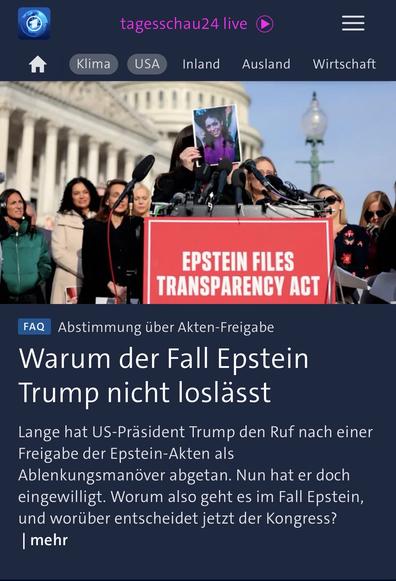 tagesschau24 live
USA
Inland
Ausland
Wirtschaft
EPSTEIN FILES
TRANSPARENCY ACT
FAQ
Abstimmung über Akten-Freigabe
Warum der Fall Epstein Trump nicht loslässt
Lange hat US-Präsident Trump den Ruf nach einer Freigabe der Epstein-Akten als Ablenkungsmanöver abgetan. Nun hat er doch eingewilligt. Worum also geht es im Fall Epstein, und worüber entscheidet jetzt der Kongress?
mehr🖖