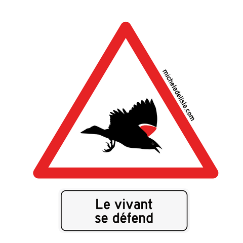 Un panneau de signalisation fait d'un triangle avec une bordure rouge. Au centre, l'image d'un carouge à épaulettes en train d'attaquer. Sous le panneau, le texte "Le vivant se défend".