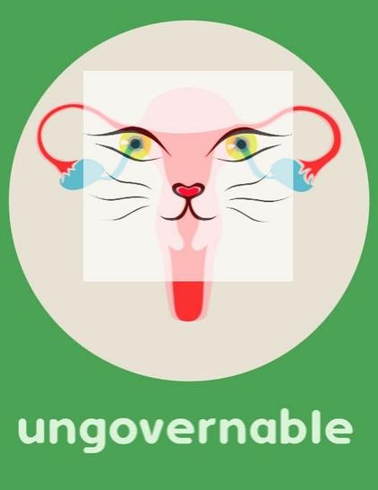Illustration depicting a female reproductive system with a cat face, set against a circular, beige background and a green rectangle at the bottom, with the word "ungovernable" in white lowercase sans-serif text. The reproductive system features pink, red, and blue anatomical representations. The face has yellow eyes, black eyeliner, and a pink nose, with a red shape representing the uterus.