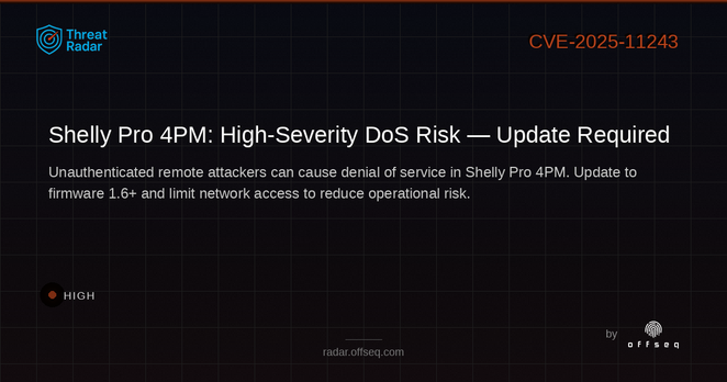 High threat: CVE-2025-11243: CWE-770 Allocation of Resources Without Limits or Throttling in Shelly Pro 4PM