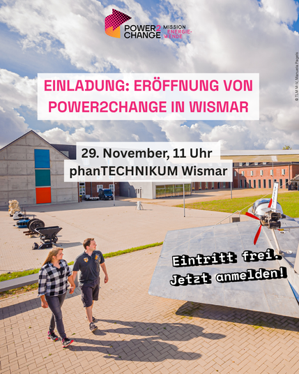 Einladung: Eröffnung von Power2Change in Wismar, 29. November, 11 Uhr, phanTECHNIKUM Wismar, Eintritt frei. Jetzt anmelden! Logo Power2Change: Mission Energiewende