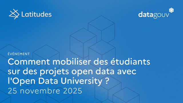 Evénement
Comment mobiliser des étudiants sur des projets open data avec l'Open Data University ? 
25 novembre 2025