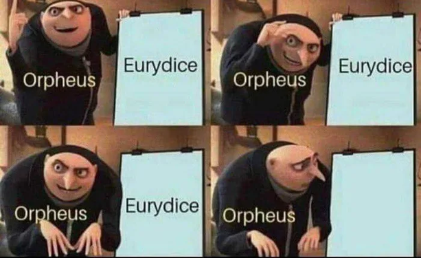 A four-panel meme using the "Gru presentation" format from Despicable Me. In each panel, Gru flips through presentation boards. The first board reads “Orpheus,” the second reads “Eurydice,” the third again shows “Orpheus,” and in the final panel Gru looks dejected as the board is empty without "Eurydice" on it.