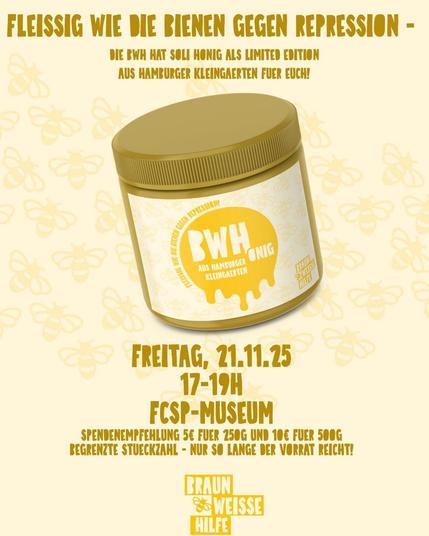 Fleißig wie die Bienen gegen Repression!

Freitag, 21.11.2025 | 17.00-19.00h | FCSP-Museum

5€ für 250g und 10€ für 500g
*Spendenempfehlung

Honigglas: Gelber Druck auf weißem Untergrund.