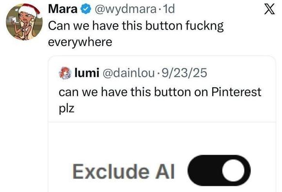 A tweet from “Mara @wydmara” says: “Can we have this button fuckng everywhere.”
Below is a tweet from “lumi @dainlou” saying: “can we have this button on Pinterest plz,” with an image of a toggle switch labeled “Exclude AI,” switched to the “on” position.